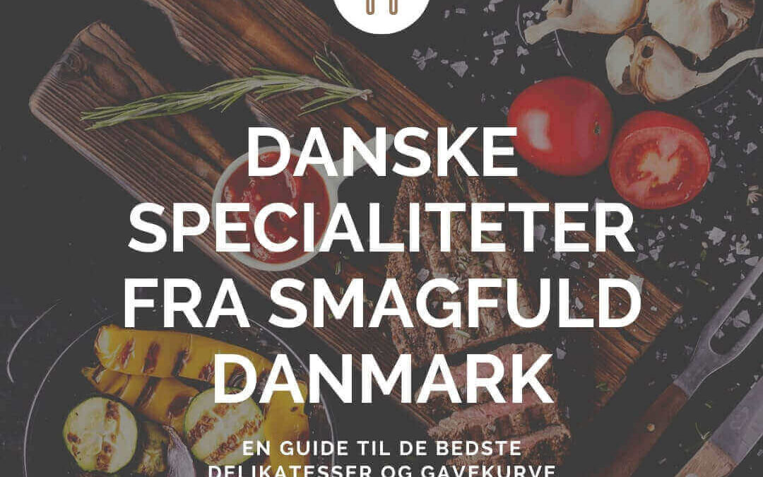 Danske specialiteter fra Smagfuld Danmark